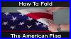 How To Fold The American Flag